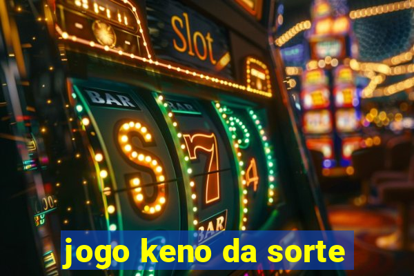 jogo keno da sorte